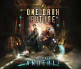 One Dark Future By Michael Anderle, Greg Tremblay (Read by) Cover Image
