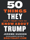 50 Things They Don't Want You to Know About Trump By Jerome Hudson Cover Image