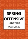 Spring Offensive: The Captivating Wwi Murder Mystery Series (Home Front Detective) By Edward Marston Cover Image