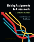 Linking Assignments to Assessments: A Guide for Teachers By Deborah Crusan, Todd Ruecker Cover Image