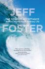 The Deepest Acceptance: Radical Awakening in Ordinary Life By Jeff Foster Cover Image