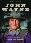The Quotable John Wayne: The Grit and Wisdom of an American Icon By Carol Lea Mueller (Compiled by) Cover Image