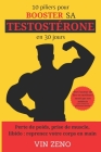 10 piliers pour booster sa testostérone en 30 jours: Perte de poids, prise de muscle, libido: reprenez votre corps en main Livre remise en forme muscu By Florian Piccarreta (Editor), Vin Zeno Cover Image