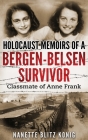 Holocaust Memoirs of a Bergen-Belsen Survivor & Classmate of Anne Frank By Nanette Blitz Konig Cover Image