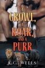 Growl, a Roar, and a Purr (Lions & Tigers & Bears) By K Wells Cover Image