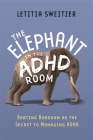The Elephant in the ADHD Room: Beating Boredom as the Secret to Managing ADHD Cover Image