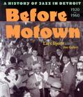 Before Motown: A History of Jazz in Detroit, 1920-60 Cover Image