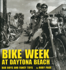 Bike Week at Daytona Beach: Bad Boys and Fancy Toys By Roby Page Cover Image