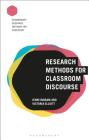 Research Methods for Classroom Discourse (Bloomsbury Research Methods for Education) By Jenni Ingram, Melanie Nind (Editor), Victoria Elliott Cover Image