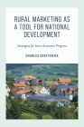 Rural Marketing as a Tool for National Development: Strategies for Socio-Economic Progress By Charles Chatterjee Cover Image