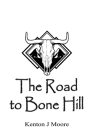 The Road to Bone Hill: A Journey into the Modern Renaissance of Mead-Making By Kenton J. Moore Cover Image