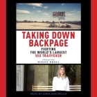 Taking Down Backpage: Fighting the World's Largest Sex Trafficker By Maggy Krell, Sara Sheckells (Read by) Cover Image