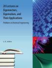 20 Lectures on Eigenvectors, Eigenvalues, and Their Applications: Problems in Chemical Engineering By L. E. Johns Cover Image