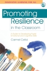 Promoting Resilience in the Classroom: A Guide to Developing Pupils' Emotional and Cognitive Skills (Innovative Learning for All) By Carmel Cefai, Paul Cooper (Foreword by) Cover Image