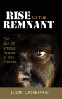 Rise of the Remnant: The Age of Special Forces in the Church Cover Image