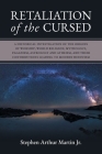 Retaliation of The Cursed: A Historical Investigation of The Origins of Worship, World Religion, Mythology, Paganism, Astrology and Atheism, and By Stephen Arthur Martin Cover Image
