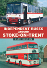 Independent Buses Around Stoke-on-Trent By Cliff Beeton Cover Image