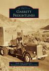 Garrett Freightlines (Images of America) By Idaho State University's Management 4499 Cover Image