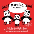 Good Morning, Son!: High Contrast Baby Book: Black and White Pictures Specially Designed For Newborn And Young Baby Vision Cover Image