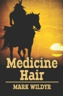Medicine Hair By Mark Wildyr Cover Image