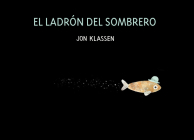 El Ladrón del Sombrero By Jon Klassen, Jon Klassen (Illustrator) Cover Image