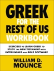 Greek for the Rest of Us Workbook: Exercises to Learn Greek to Study the New Testament with Interlinears and Bible Software Cover Image