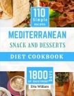 MEDITERRANEAN Snack and Desserts Diet Cookbook: The Complete Simple Quick Easy and Authentic Appetizers Recipes (110 Healthy Mountwashing Delight ) Cover Image