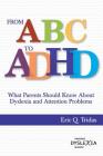 From ABC to ADHD: What Every Parent Should Know About Dyslexia and Attention Problems By Eric Q. Tridas Cover Image