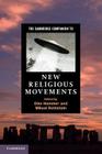 The Cambridge Companion to New Religious Movements (Cambridge Companions to Religion) By Olav Hammer (Editor), Mikael Rothstein (Editor) Cover Image