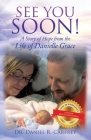 See You Soon!: A Story of Hope from the Life of Danielle Grace By Daniel Carfrey Cover Image