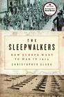 The Sleepwalkers: How Europe Went to War in 1914 By Christopher Clark Cover Image