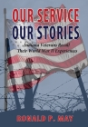 Our Service, Our Stories - Indiana Veterans Recall Their World War II Experiences Cover Image