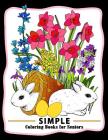 Simple Coloring books for Seniors: Easy Coloring Pages Flower and Animals Design for Relaxation and Stress Relief Cover Image