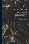 How to Build Modern Furniture By Mario 1913- Dal Fabbro (Created by) Cover Image