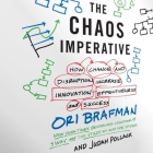 The Chaos Imperative: How Chance and Disruption Increase Innovation, Effectiveness, and Success By Ori Brafman, Judah Pollack, Drew Birdseye (Read by) Cover Image