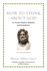 How to Think about God: An Ancient Guide for Believers and Nonbelievers By Marcus Tullius Cicero, Philip Freeman (Translator) Cover Image
