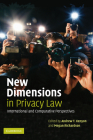 New Dimensions in Privacy Law: International and Comparative Perspectives Cover Image