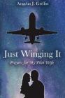 Just Winging It: Prayers for My Pilot Wife Cover Image