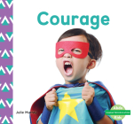 Courage (Character Education) By Julie Murray Cover Image
