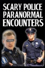 Scary Police Encounter With Paranormal: Vol 4 ( Demons, Cryptids, Ghosts...) By Anthony Rogan Cover Image
