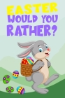 Easter Would You Rather?: A Hilarious Interactive Game Book for Kids And Teens (Easter Basket Stuffer Gift Ideas for Boys and Girls) By Ruby Williams Cover Image