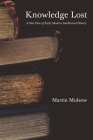 Knowledge Lost: A New View of Early Modern Intellectual History By Martin Mulsow, H. C. Erik Midelfort (Translator) Cover Image