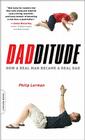 Dadditude: How a Real Man Became a Real Dad By Philip Lerman Cover Image