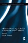 Minimum Wages, Pay Equity, and Comparative Industrial Relations (Routledge Research in Employment Relations) By Damian Grimshaw Cover Image