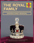 The Royal Family Operations Manual: The History, Dominions, Protocol, Residences, Households, Pomp and Circumstance of the British Royals Cover Image