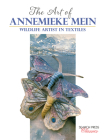 The Art of Annemieke Mein: Wildlife Artist in Textiles By Annemieke Mein Cover Image