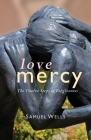 Love Mercy: The Twelve Steps of Forgiveness By Samuel Wells Cover Image