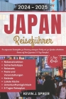 Japan-Reiseführer 2024-2025: Ein Umfassender Reisebegleiter, um Verborgene Schätze zu Entdecken und Authentische Aromen auf Ihrer Japanreise zu Gen By Kevin J. Spiker Cover Image