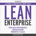 Lean Enterprise: How High Performance Organizations Innovate at Scale By Mike Lenz (Read by), Barry O'Reilly, Jez Humble Cover Image