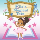 Ella's Magical Tutu: Toddler and Kids Bedtime Storybook About Ballet Cover Image